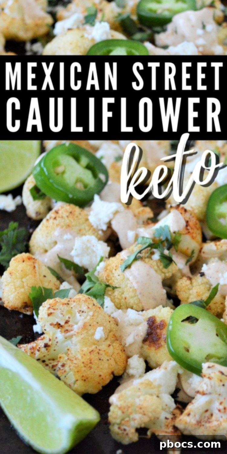Vertical Pinterest image for Keto Mexican Street Cauliflower, showing a beautifully plated dish.