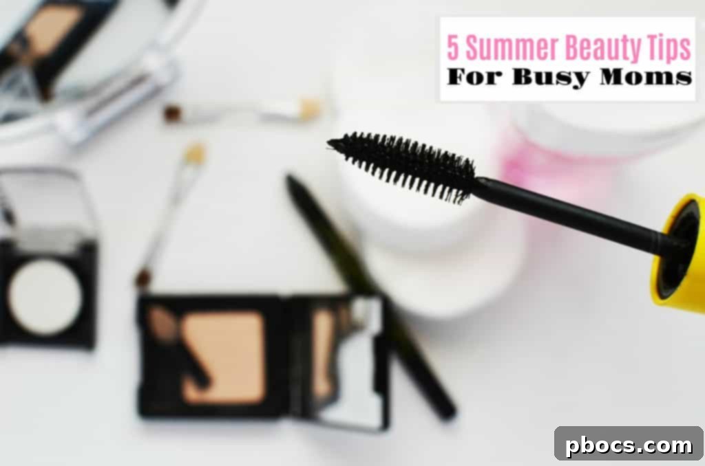 Summer Beauty Tips for Busy Moms